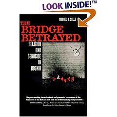 The Bridge Betrayed: Religion and Genocide in Bosnia (Comparative Studies in Religion and Society)