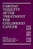 Cardiac Toxicity After Treatment for Childhood Cancer Cardiac Toxicity After Treatment for Childhood Cancer