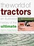 The World of Tractors: An Illustrated History of the Ultimate Farm Machine