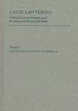 Cause Lawyering: Political Commitments and Professional Responsibilities (Oxford Socio-Legal Studies)