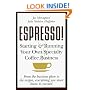 ESPRESSO! Starting and Running Your Own Specialty Coffee Business