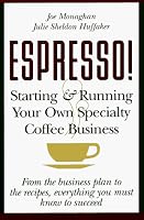 ESPRESSO! Starting and Running Your Own Specialty Coffee Business