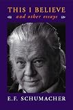 This I Believe and Other Essays (Resurgence Book)