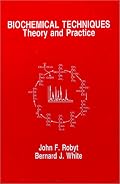 Biochemical Techniques: Theory and Practice