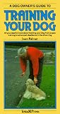 A Dog Owner's Guide to Training Your Dog (Dog Owner's Guides)