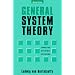 General System Theory: Foundations, Development, Applications