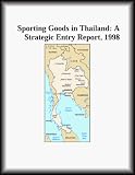 Sporting Goods in Thailand: A Strategic Entry Report, 1998