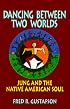 Dancing Between Two Worlds: Jung and the Native American Soul (Jung and Spirituality)