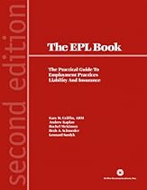 The EPL Book: The Practical Guide To Employment Practices Liability And Insurance The EPL Book: The Practical Guide To Employment Practices Liability And Insurance