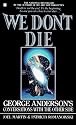 We Don't Die: George Anderson's Conversations with the Other Side