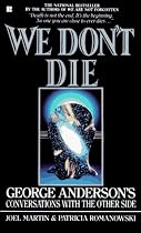 We Don't Die: George Anderson's Conversations with the Other Side