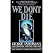 We Don't Die: George Anderson's Conversations with the Other Side