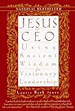 Jesus CEO : Using Ancient Wisdom for Visionary Leadership