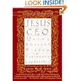 Jesus, CEO: Using Ancient Wisdom for Visionary Leadership by Laurie Beth Jones