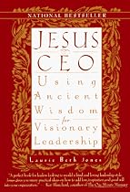 Jesus, CEO: Using Ancient Wisdom for Visionary Leadership
