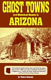 Ghost Towns and Historical Haunts in Arizona (Historical and Old West)