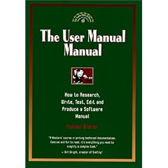 The User Manual: How to Research, Write, Test, Edit and Produce a Software (Untechnical Press Books for Writers)