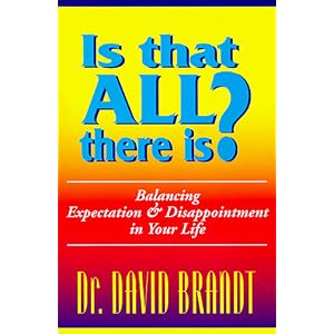 Is That All There Is?: Balancing Expectation and Disappointment in Your Life