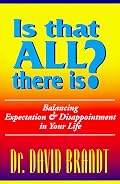 Is That All There Is?: Balancing Expectation and Disappointment in Your Life