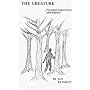 The Creature: Personal Experiences With Bigfoot