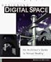 Designing Digital Space: An Architect's Guide to Virtual Reality