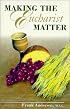 Making the Eucharist Matter