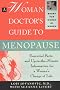 A Woman Doctor's Guide to Menopause: Essential Facts and Up-To-The-Minute Information for a Woman's Change of Life (Books for Women By Women)