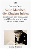 Neue M&auml;rchen, die Kindern helfen - Gerlinde Ortner