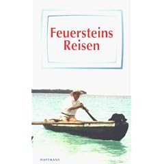 Feuersteins Reisen. Nach Alaska, Vanuatu, Arabien, Mexiko
