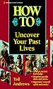 How to Uncover Your Past Lives (Llwellyn's How to Series)
