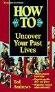 How to Uncover Your Past Lives (Llwellyn's How to Series)