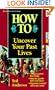 How to Uncover Your Past Lives (Llwellyn's How to Series)