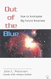 Out of the Blue: How to Anticipate Big Future Surprises