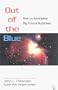 Out of the Blue: How to Anticipate Big Future Surprises