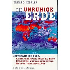 Die unruhige Erde. Erdbeben, Vulkane, Meteoriten, St�rme und Klima