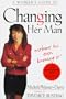 A Woman's Guide to Changing Her Man: Without His Even Knowing It