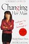 A Woman's Guide to Changing Her Man: Without His Even Knowing It