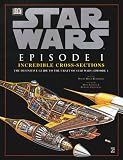 Incredible Cross-sections of Star Wars, Episode I - The Phantom Menace: The Definitive Guide to the Craft
