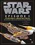 Incredible Cross-sections of Star Wars, Episode I - The Phantom Menace: The Definitive Guide to the Craft