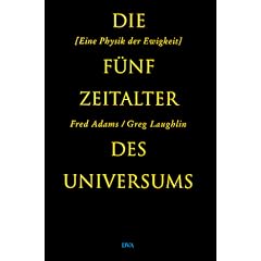 Die f�nf Zeitalter des Universums. Eine Physik der Ewigkeit
