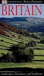 Eyewitness Travel Portrait of Britain: Landscapes, Treasures, Traditions