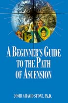 A Beginner's Guide to the Path of Ascension (Easy-To-Read Encyclopedia of the Spiritual Path)