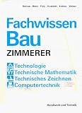 Fachwissen Zimmerer - Balder Batran, Herbert Bl&auml;si, Volker Frey