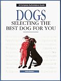 Dogs: Selecting the Best Dog for You