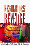 The Regulators' Revenge: The Future of Telecommunications Deregulation