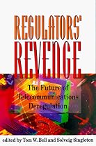 The Regulators' Revenge: The Future of Telecommunications Deregulation