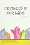 Crystals R for Kids (Little Angel Books)