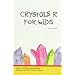 Crystals R for Kids (Little Angel Books)