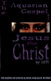 The Aquarian Gospel of Jesus the Christ