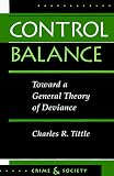 Control Balance: Toward A General Theory Of Deviance (Crime & Society)